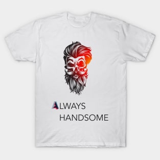 Always handsome skull with hair and beard T-Shirt